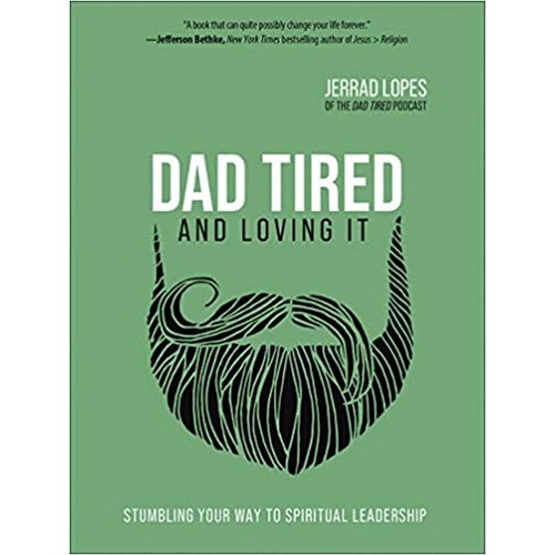 Dad tired and Loving It